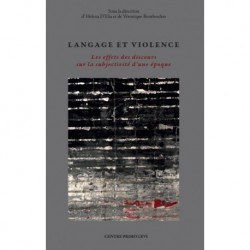 Langage et Violence - Les effets des discours sur la subjectivité d'une époque